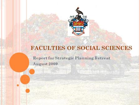 FACULTIES OF SOCIAL SCIENCES Report for Strategic Planning Retreat August 2009.