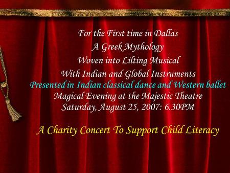 For the First time in Dallas A Greek Mythology Woven into Lilting Musical With Indian and Global Instruments Presented in Indian classical dance and Western.