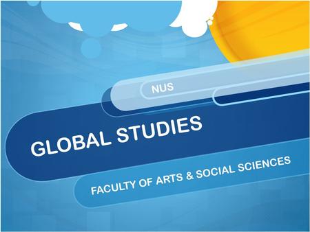 GLOBAL STUDIES FACULTY OF ARTS & SOCIAL SCIENCES NUS.