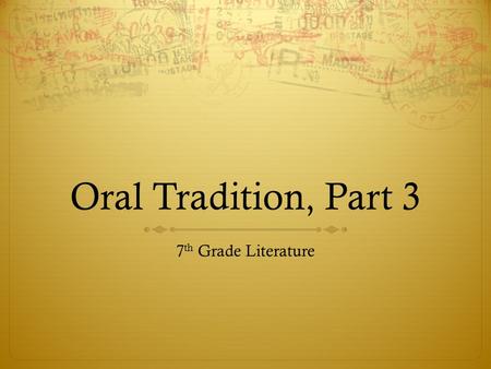 Oral Tradition, Part 3 7 th Grade Literature. Background  This week’s readings consist of a Greek myth, an Arthurian legend, and a Puerto Rican folk.