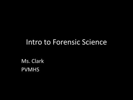 Intro to Forensic Science