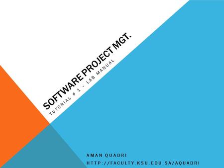 SOFTWARE PROJECT MGT. TUTORIAL # 1 – LAB MANUAL AMAN QUADRI