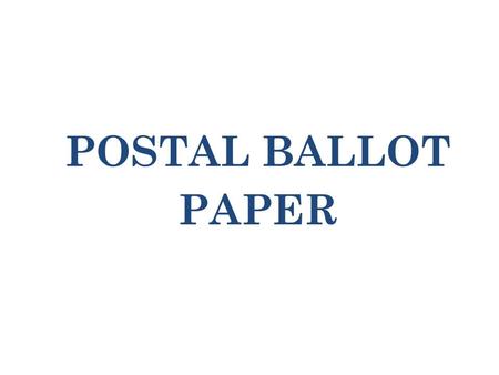 POSTAL BALLOT PAPER.