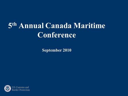 5 th Annual Canada Maritime Conference September 2010.