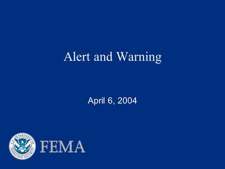 Alert and Warning April 6, 2004. Richard S. Eligan, Jr. April 6, 2004 2 Alert and Warning Overview  Missions  System Description  Testing  Issues.