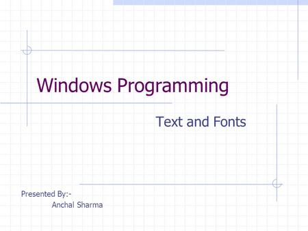 Windows Programming Text and Fonts This presentation will probably involve audience discussion, which will create action items. Use PowerPoint to keep.