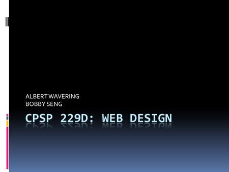 ALBERT WAVERING BOBBY SENG. Week 2: HTML + CSS  Quiz  Announcements/questions/etc  Some functional HTML elements.