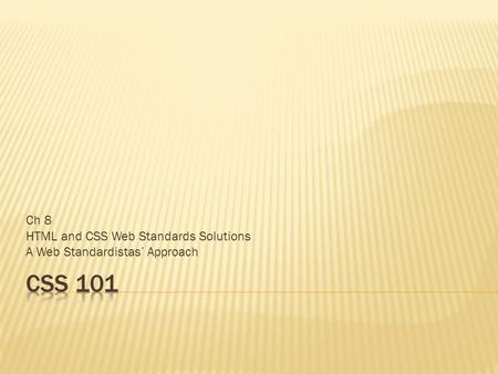 Ch 8 HTML and CSS Web Standards Solutions A Web Standardistas’ Approach.