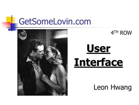 GetSomeLovin.com 4 TH ROWUserInterface Leon Hwang.