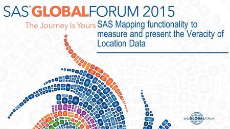 SAS Mapping functionality to measure and present the Veracity of Location Data.