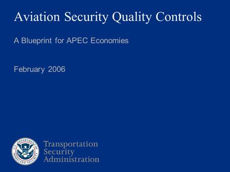 Aviation Security Quality Controls A Blueprint for APEC Economies February 2006.