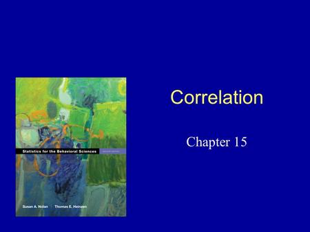 Correlation Chapter 15. Correlation Sir Francis Galton (Uncle to Darwin –Development of behavioral statistics –Father of Eugenics –Science of fingerprints.