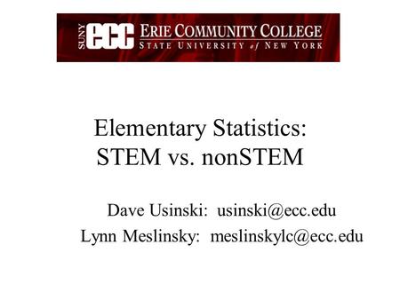 Elementary Statistics: STEM vs. nonSTEM Dave Usinski: Lynn Meslinsky: