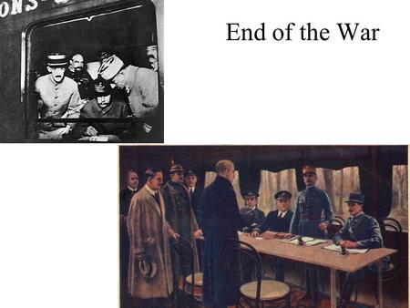 End of the War. Goal of Today Today we will look at the end of WWI and the peace treaty. Terms to Know Armistice Wilson’s Fourteen Points Treaty of Versailles.