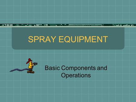 SPRAY EQUIPMENT Basic Components and Operations. Purposes  Used to apply agricultural chemicals  Spray pressures range from near 0 to over 300 pounds.