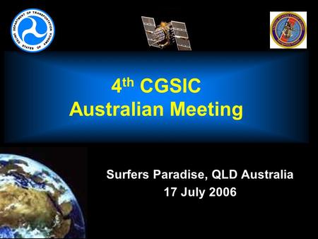 4 th CGSIC Australian Meeting Surfers Paradise, QLD Australia 17 July 2006.