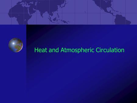 Heat and Atmospheric Circulation. Solar Energy Sun is a star of average size, temp. & color Sun captured 99.9% of nebula’s matter.1% formed planets, moons,