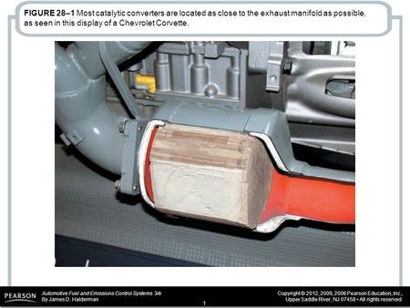 Automotive Fuel and Emissions Control Systems 3/e By James D. Halderman Copyright © 2012, 2009, 2006 Pearson Education, Inc., Upper Saddle River, NJ 07458.