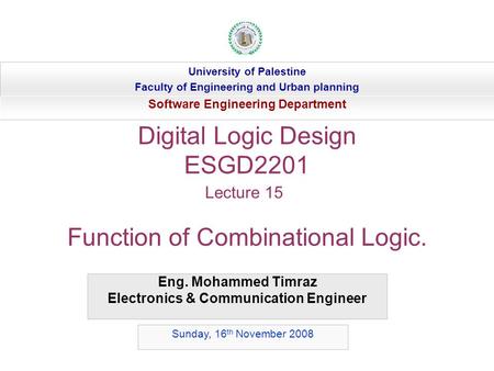 Eng. Mohammed Timraz Electronics & Communication Engineer University of Palestine Faculty of Engineering and Urban planning Software Engineering Department.