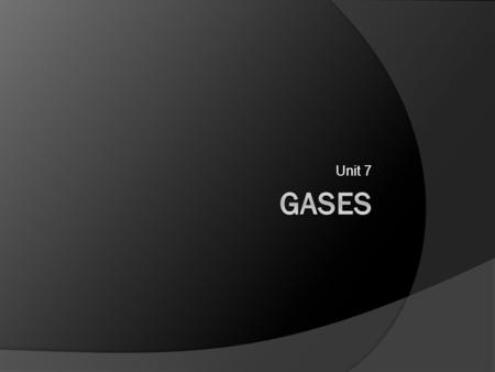 Unit 7 Gases.