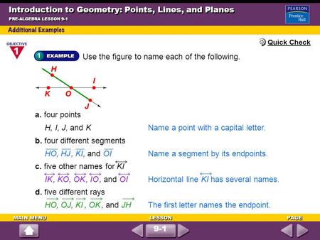 Use the figure to name each of the following. H, I, J, and K Name a point with a capital letter. Introduction to Geometry: Points, Lines, and Planes PRE-ALGEBRA.