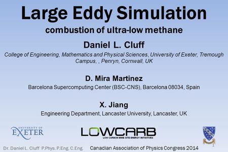 Large Eddy Simulation combustion of ultra-low methane Daniel L. Cluff College of Engineering, Mathematics and Physical Sciences, University of Exeter,