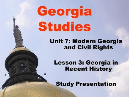 Georgia Studies Unit 7: Modern Georgia and Civil Rights