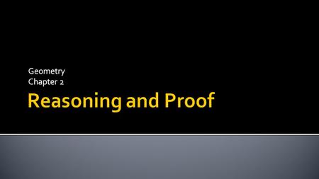 Geometry Chapter 2.  This Slideshow was developed to accompany the textbook  Larson Geometry  By Larson, R., Boswell, L., Kanold, T. D., & Stiff, L.