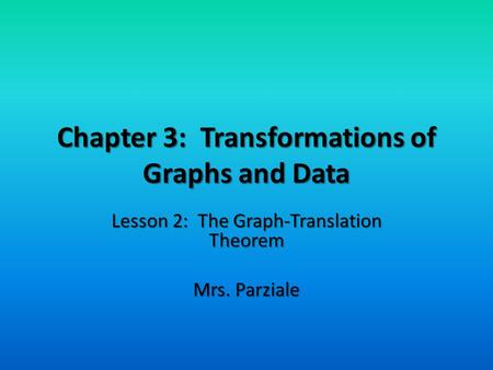 Chapter 3: Transformations of Graphs and Data