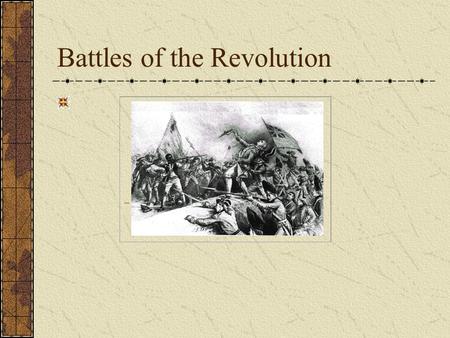 Battles of the Revolution. Lexington and Concord British troops looking for ammunition and patriot leaders First shot of the American Revolution …”shot.