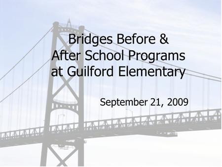 Bridges Before & After School Programs at Guilford Elementary September 21, 2009.