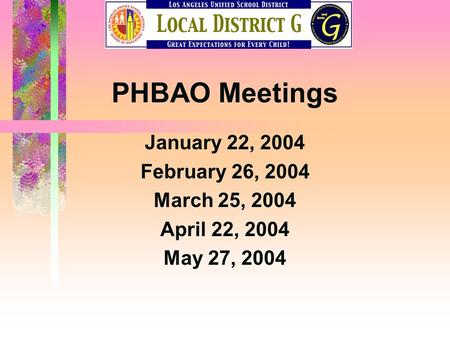 PHBAO Meetings January 22, 2004 February 26, 2004 March 25, 2004 April 22, 2004 May 27, 2004.