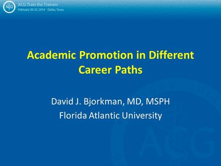 Academic Promotion in Different Career Paths David J. Bjorkman, MD, MSPH Florida Atlantic University.