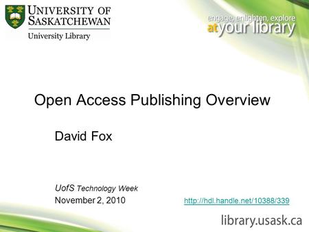 Open Access Publishing Overview David Fox UofS Technology Week November 2, 2010