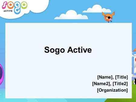 Sogo Active [Name], [Title] [Name2], [Title2] [Organization]