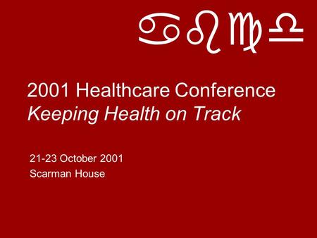 Abcd 2001 Healthcare Conference Keeping Health on Track 21-23 October 2001 Scarman House.