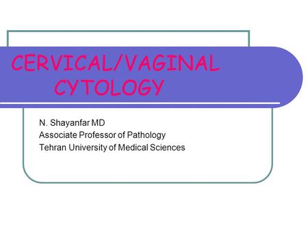 CERVICAL/VAGINAL CYTOLOGY