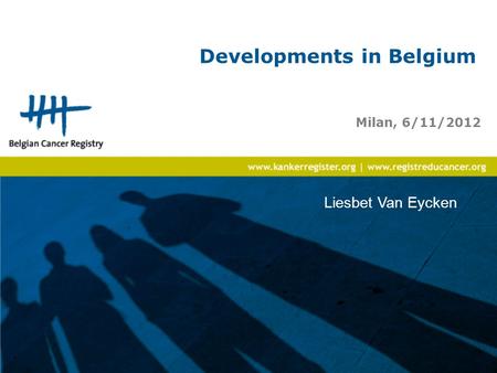 Developments in Belgium Milan, 6/11/2012 Liesbet Van Eycken.