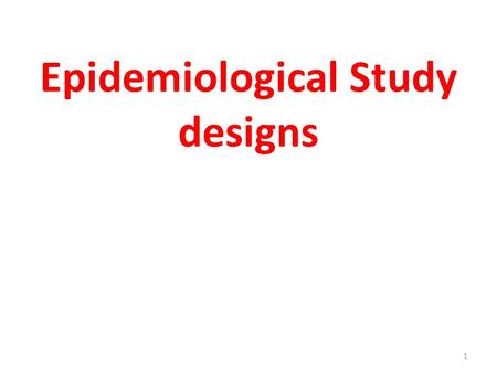 Epidemiological Study designs