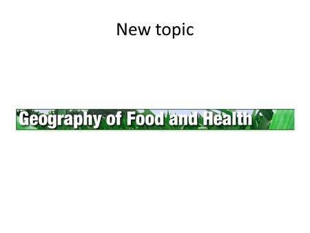 New topic. Global Patterns of Disease The aim of this lesson: To describe and explain the global distribution of diseases of poverty. To describe and.