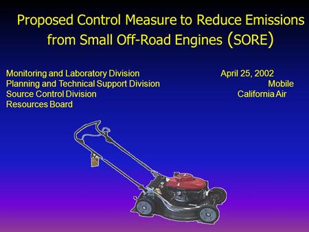 Monitoring and Laboratory Division April 25, 2002 Planning and Technical Support Division Mobile Source Control Division California Air Resources Board.