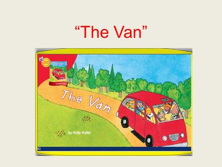 “The Van”. escape To escape means to get away from someone or something.