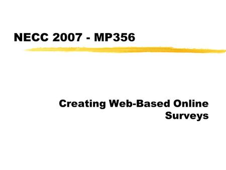 NECC 2007 - MP356 Creating Web-Based Online Surveys.