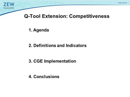 Q-Tool Extension: Competitiveness 1. Agenda 2. Definitions and Indicators 3. CGE Implementation 4. Conclusions.