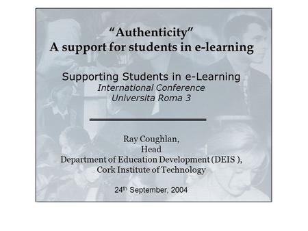 Supporting students in E-learning: Authenticity: Asupport for students in e-learning “ Supporting students in E-learning: Authenticity: Asupport for students.