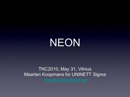 NEON TNC2010, May 31, Vilnius Maarten Koopmans for UNINETT Sigma