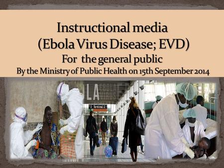  An acute, severe viral infection  First appeared in 1976 in two simultaneous outbreaks  in a village near the Ebola River in the Democratic Republic.