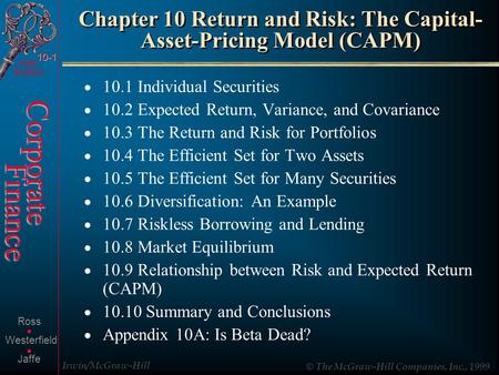 Irwin/McGraw-Hill © The McGraw-Hill Companies, Inc., 1999 Corporate Finance Fifth Edition Ross Jaffe Westerfield.. 10-1 Chapter 10 Return and Risk: The.