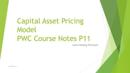 Capital Asset Pricing Model PWC Course Notes P11 Mark Fielding-Pritchard mefielding.com1.