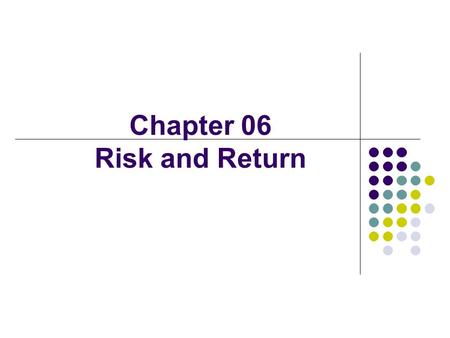 Chapter 06 Risk and Return. Value = + + + FCF 1 FCF 2 FCF ∞ (1 + WACC) 1 (1 + WACC) ∞ (1 + WACC) 2 Free cash flow (FCF) Market interest rates Firm’s business.